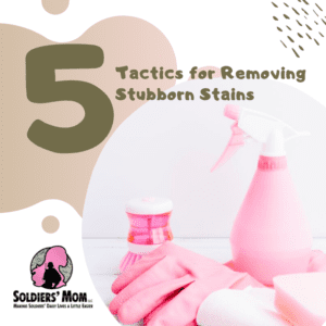5 Tactics for Removing Stubborn Stains